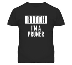 Pruner Bitch I'm A Occupation T Shirt
