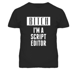 Script Editor Bitch I'm A Occupation T Shirt