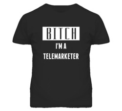 Telemarketer Bitch I'm A Occupation T Shirt
