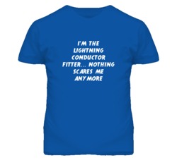 I'm the Lightning Conductor Fitter Nothing Scares Me Anymore T Shirt