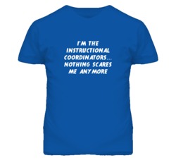 I'm the Instructional Coordinators Nothing Scares Me Anymore T Shirt