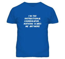 I'm the Instructional Coordinator Nothing Scares Me Anymore T Shirt