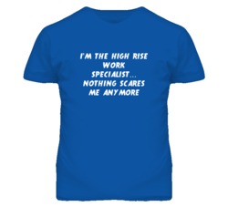 I'm the High Rise Work Specialist Nothing Scares Me Anymore T Shirt