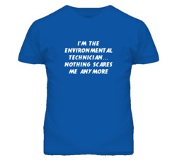 I'm the Environmental Technician Nothing Scares Me Anymore T Shirt