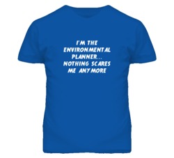 I'm the Environmental Planner Nothing Scares Me Anymore T Shirt