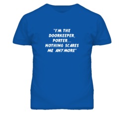 "I'm the Doorkeeper Porter Nothing Scares Me Anymore T Shirt&quot