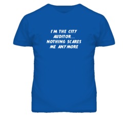 I'm the City Auditor Nothing Scares Me Anymore T Shirt