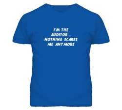 I'm the Auditor Nothing Scares Me Anymore T Shirt
