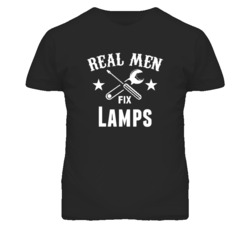 Lamps Real Men Fix Household Devices And Vehicles T Shirt