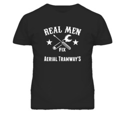Aerial Tramway'S Real Men Fix Household Devices And Vehicles T Shirt