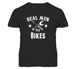 Bikes Real Men Fix Household Devices And Vehicles T Shirt