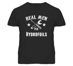 Hydrofoils Real Men Fix Household Devices And Vehicles T Shirt