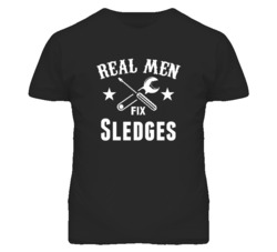 Sledges Real Men Fix Household Devices And Vehicles T Shirt