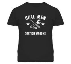 Station Wagons Real Men Fix Household Devices And Vehicles T Shirt