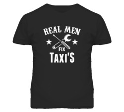 Taxi'S Real Men Fix Household Devices And Vehicles T Shirt