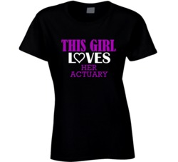 Actuary This Girl Loves Her Job Fun T Shirt