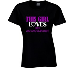 Aquaculturist This Girl Loves Her Job Fun T Shirt