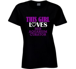 Aquarium Curator This Girl Loves Her Job Fun T Shirt