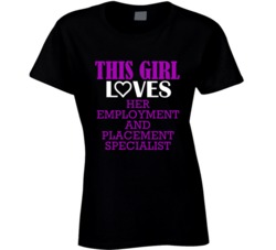 Employment And Placement Specialist This Girl Loves Her Job Fun T Shir