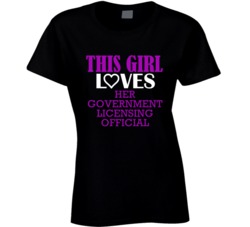 Government Licensing Official This Girl Loves Her Job Fun T Shirt