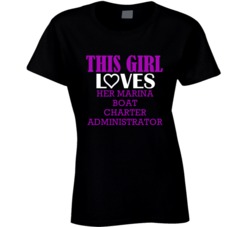 Marina Boat Charter Administrator This Girl Loves Her Job Fun T Shirt