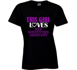 Surveyor'S Assistant This Girl Loves Her Job Fun T Shirt