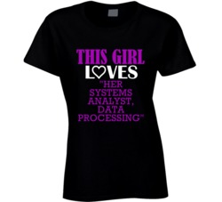 "Systems Analyst Data Processing This Girl Loves Her Job Fun T Sh