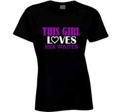 Waiter This Girl Loves Her Job Fun T Shirt