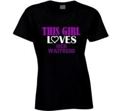 Waitress This Girl Loves Her Job Fun T Shirt