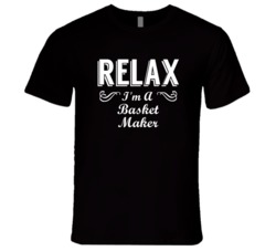 Basket Maker Relax Fun T Shirt