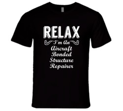 Aircraft Bonded Structure Repairer Relax Fun T Shirt
