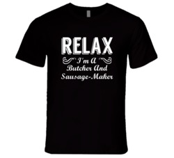 Butcher And Sausage-Maker Relax Fun T Shirt