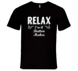 Button Maker Relax Fun T Shirt