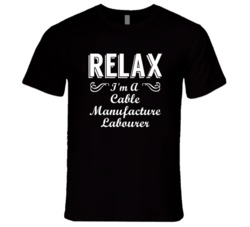 Cable Manufacture Labourer Relax Fun T Shirt