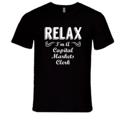 Capital Markets Clerk Relax Fun T Shirt