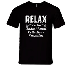 Audio-Visual Collections Specialist Relax Fun T Shirt