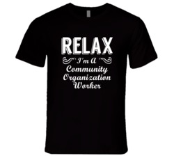 Community Organization Worker Relax Fun T Shirt