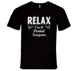 Dental Surgeon Relax Fun T Shirt