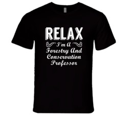 Forestry And Conservation Professor Relax Fun T Shirt