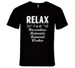 Hazardous Materials Removal Worker Relax Fun T Shirt