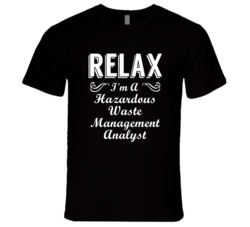 Hazardous Waste Management Analyst Relax Fun T Shirt