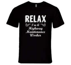 Highway Maintenance Worker Relax Fun T Shirt