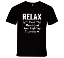 Municipal Fire Fighting Supervisor Relax Fun T Shirt