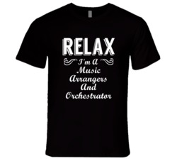 Music Arrangers And Orchestrator Relax Fun T Shirt