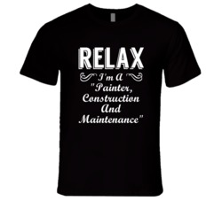 "Painter Construction And Maintenance Relax Fun T Shirt"