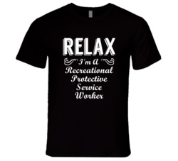 Recreational Protective Service Worker Relax Fun T Shirt