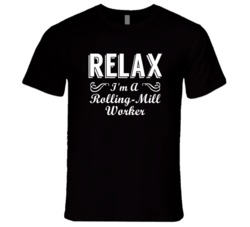 Rolling-Mill Worker Relax Fun T Shirt