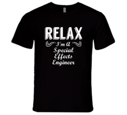 Special Effects Engineer Relax Fun T Shirt