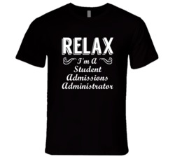 Student Admissions Administrator Relax Fun T Shirt