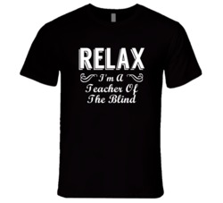 Teacher Of The Blind Relax Fun T Shirt